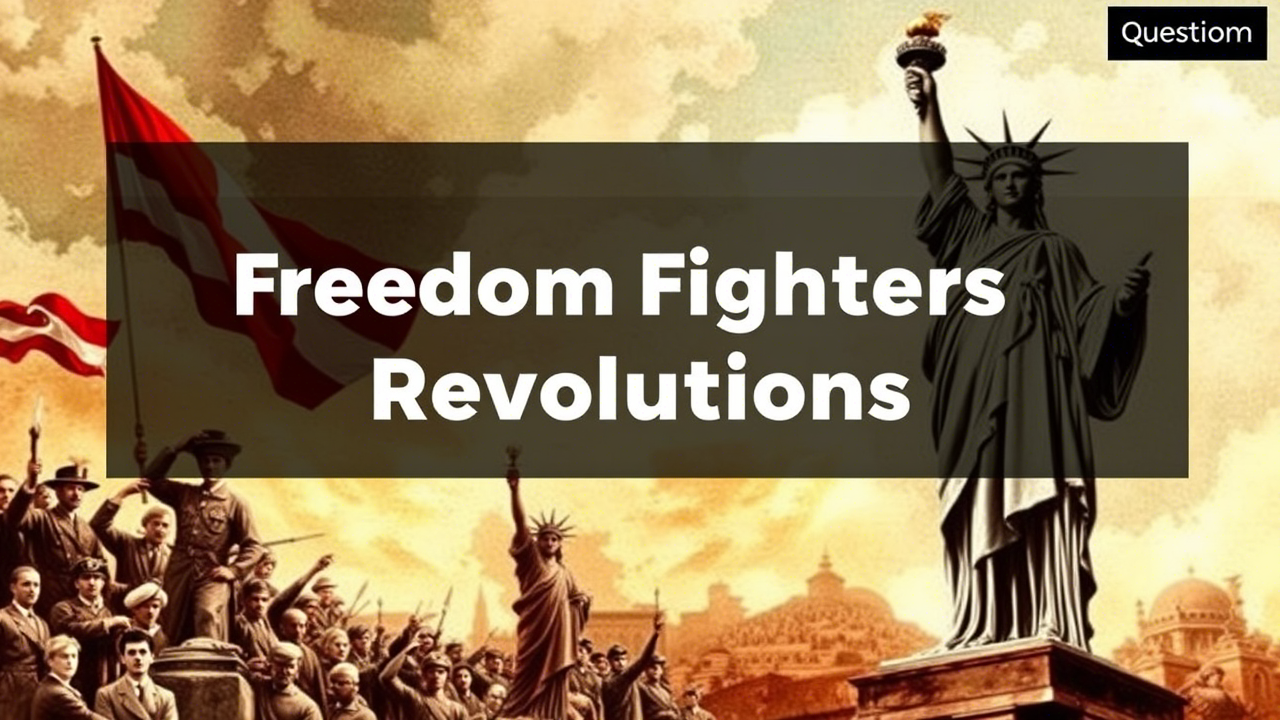 Freedom Fighters and Revolutions – GK Questions and Answers