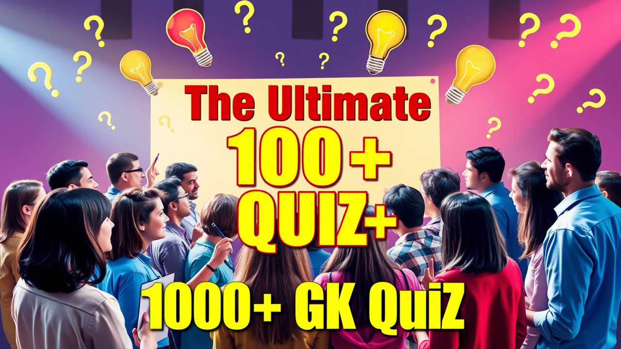 The Ultimate 100+ GK Quiz – How Many Can You Answer?